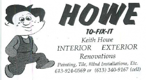 Keith Howe.  Expert Interior and Exterior Renovations in the 1000 Islands and South Eastern Ontario regions.  
Phone 613-924-0569 or 613-340-9167